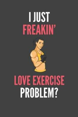 Cover of I Just Freakin' Love Exercise