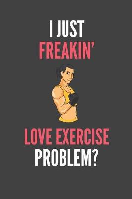 Book cover for I Just Freakin' Love Exercise