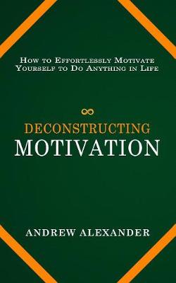 Book cover for Deconstructing Motivation