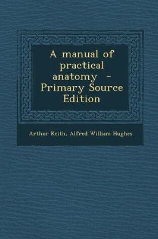 Cover of A Manual of Practical Anatomy