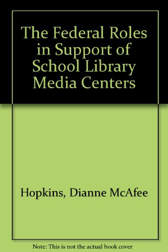 Book cover for The Federal Roles in Support of School Library Media Centers