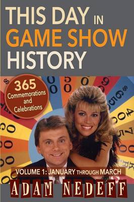Book cover for This Day in Game Show History- 365 Commemorations and Celebrations, Vol. 1