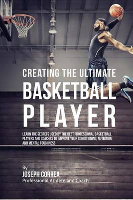 Book cover for Creating the Ultimate Basketball Player