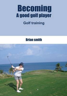 Book cover for Becoming a Good Golf Player
