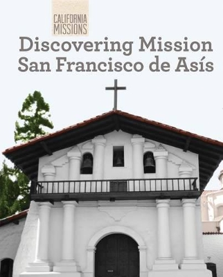 Cover of Discovering Mission San Francisco de Asís