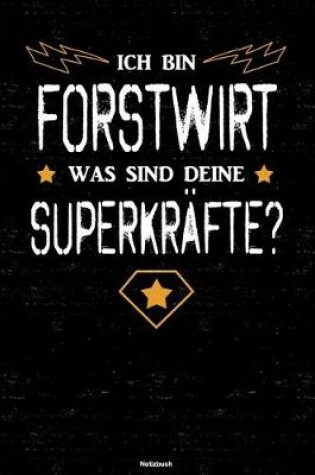 Cover of Ich bin Forstwirt was sind deine Superkrafte? Notizbuch