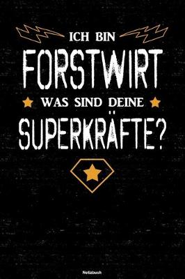 Book cover for Ich bin Forstwirt was sind deine Superkrafte? Notizbuch