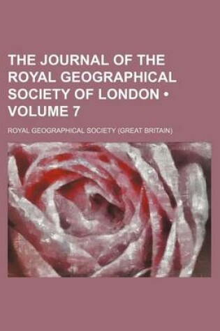 Cover of The Journal of the Royal Geographical Society of London (Volume 7)