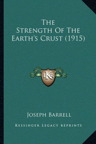 Cover of The Strength of the Earth's Crust (1915) the Strength of the Earth's Crust (1915)