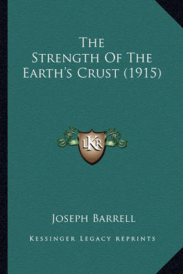 Book cover for The Strength of the Earth's Crust (1915) the Strength of the Earth's Crust (1915)