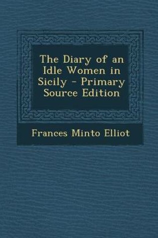 Cover of The Diary of an Idle Women in Sicily - Primary Source Edition