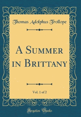 Book cover for A Summer in Brittany, Vol. 1 of 2 (Classic Reprint)