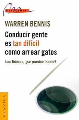 Book cover for Conducir Gente Es Tan Dificil Como Arrear Gatos: Los Lideres SE Pueden Hacer