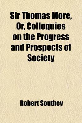 Book cover for Sir Thomas More (Volume 1); Or, Colloquies on the Progress and Prospects of Society