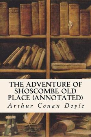 Cover of The Adventure of Shoscombe Old Place (Annotated)