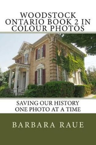 Cover of Woodstock Ontario Book 2 in Colour Photos