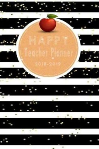Cover of Happy Teacher Planner 2018-2019