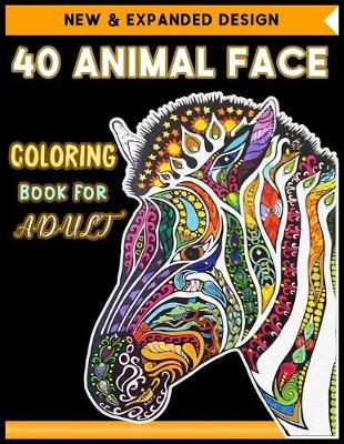 Book cover for 40 Animal Face Coloring Book for Adult