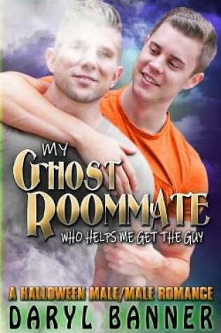 Cover of My Ghost Roommate (Who Helps Me Get The Guy)