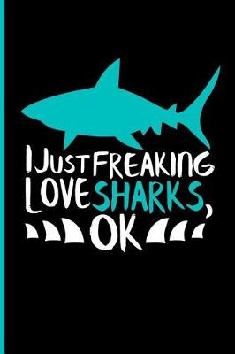 Book cover for I Just Freaking Love Sharks, Ok