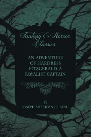 Cover of An Adventure of Hardress Fitzgerald, A Royalist Captain