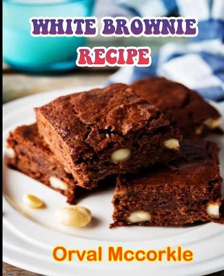 Book cover for White Brownie Recipe