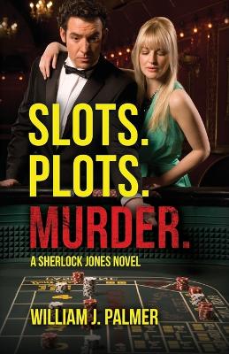 Book cover for Slots. Plots. Murder.