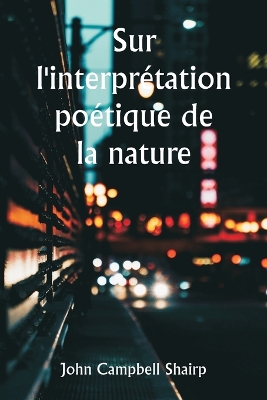 Book cover for Sur l'interpr�tation po�tique de la nature