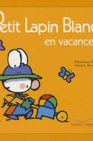 Cover of Petit Lapin Blanc En Vacances