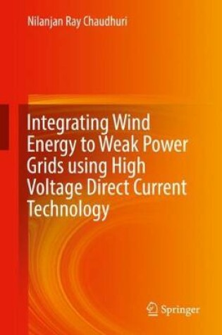 Cover of Integrating Wind Energy to Weak Power Grids using High Voltage Direct Current Technology