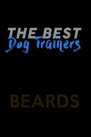 Cover of The Best Dog Trainers have Beards
