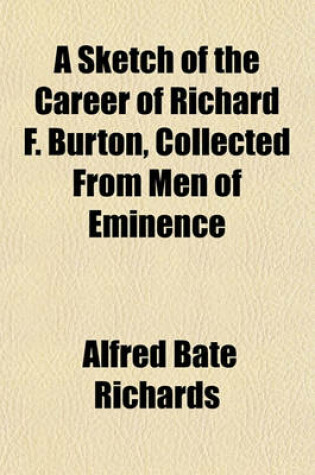 Cover of A Sketch of the Career of Richard F. Burton, Collected from Men of Eminence