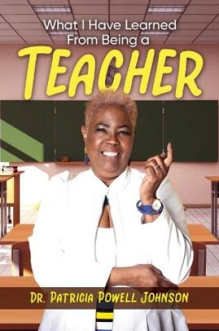 Cover of What I Have Learned From Being a Teacher