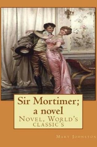 Cover of Sir Mortimer; a novel By