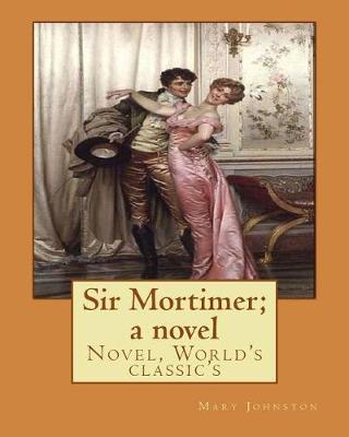 Book cover for Sir Mortimer; a novel By