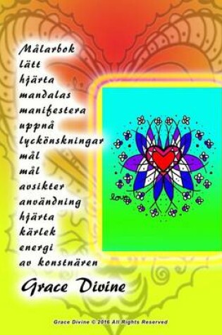 Cover of Malarbok latt hjarta mandalas manifestera uppna lyckoenskningar mal mal avsikter anvandning hjarta karlek energi av konstnaren Grace Divine