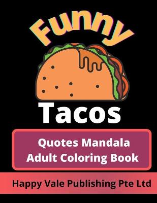 Book cover for Funny Tacos Quotes Mandala Adult Coloring Book