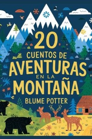 Cover of 20 Cuentos Para Dormir De Aventura En La Montaña