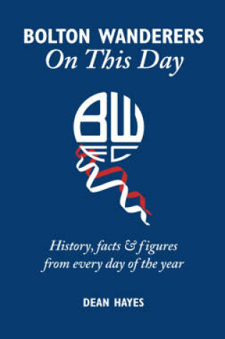 Cover of Bolton Wanderers on This Day