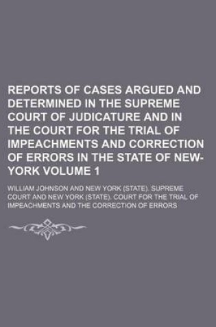 Cover of Reports of Cases Argued and Determined in the Supreme Court of Judicature and in the Court for the Trial of Impeachments and Correction of Errors in the State of New-York Volume 1