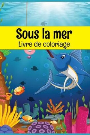 Cover of Sous la mer Livre de coloriage