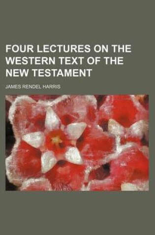 Cover of Four Lectures on the Western Text of the New Testament
