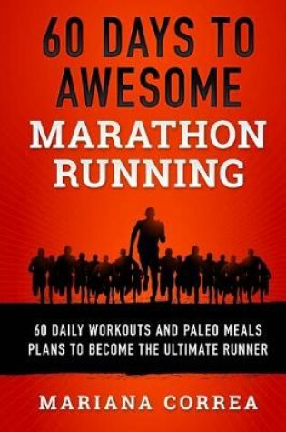Cover of 60 DAYS To AWESOME MARATHON RUNNING