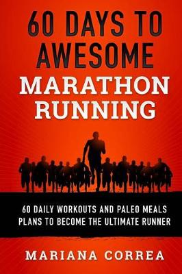 Book cover for 60 DAYS To AWESOME MARATHON RUNNING