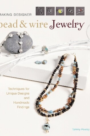 Cover of Making Designer Bead & Wire Jewelry