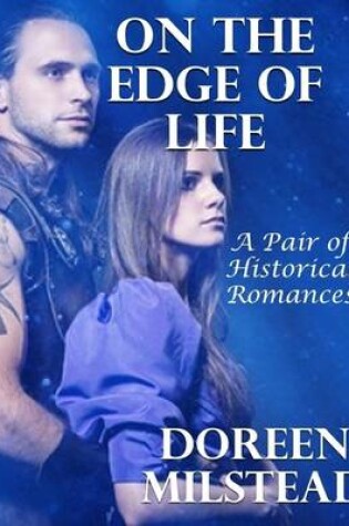 Cover of On the Edge of Life: A Pair of Historical Romances