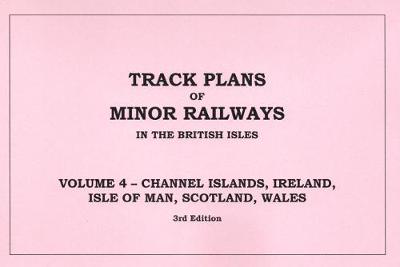 Book cover for Track Plans of Minor Railway in the British Isles: Volume 4: Channel Islands, Ireland, Isle of Man, Scotland & Wales