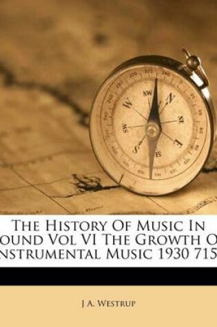 Cover of The History of Music in Sound Vol VI the Growth of Instrumental Music 1930 7150