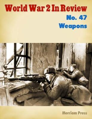 Book cover for World War 2 In Review No. 47: Weapons