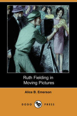 Cover of Ruth Fielding in Moving Pictures (Dodo Press)